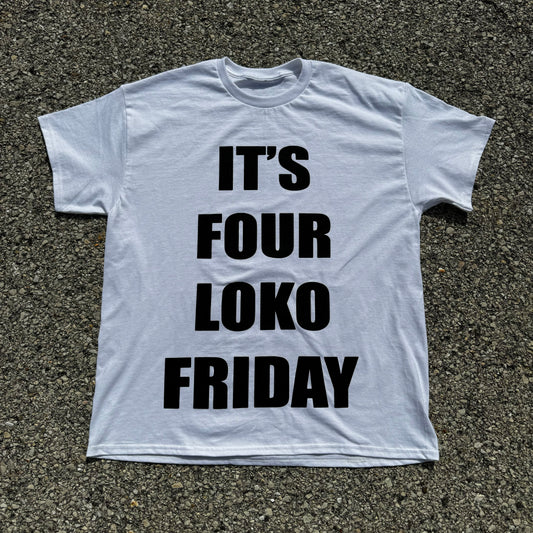 Four Loko Friday White T-Shirt